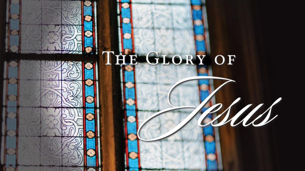 The Glory of Jesus
