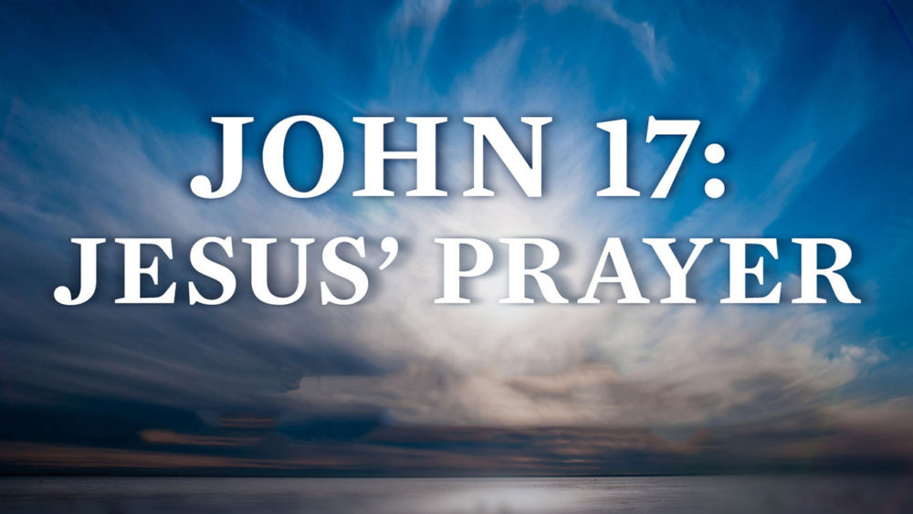 John 17: Jesus\' Prayer