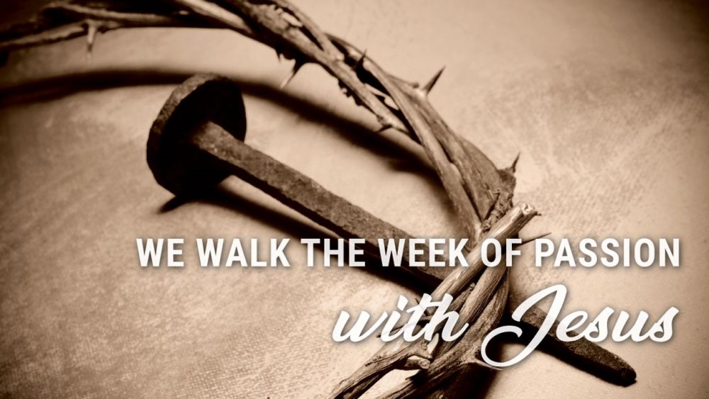 We Walk The Week of Passion With Jesus