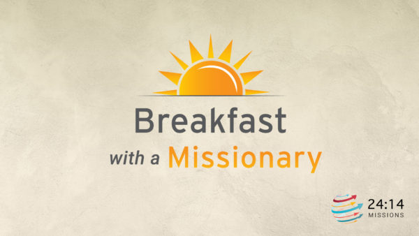 Breakfast with a Missionary