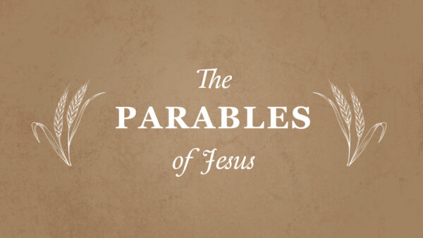 The Parables of Jesus, Part VI Image