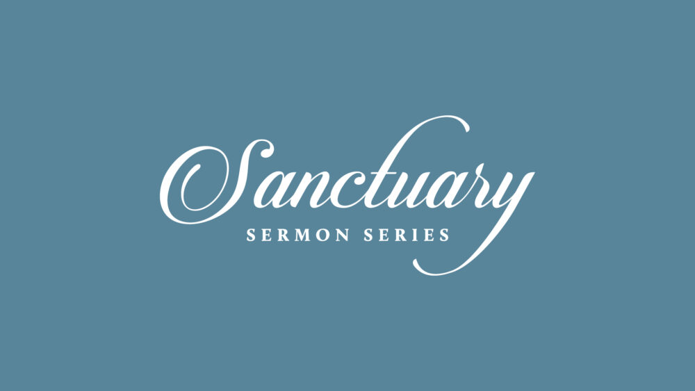Sanctuary Sermon Series
